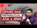 3 jenis orang ketika di akhir hayat | Ustaz Don Daniyal