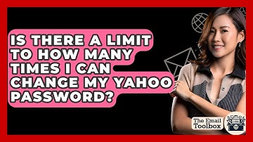 Is There A Limit To How Many Times I Can Change My Yahoo Password? - TheEmailToolbox.com