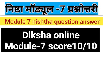 निष्ठा मॉड्यूल 7 प्रश्नोत्तरी, module 7 nishtha question answer, Diksha online module 7 score10/10