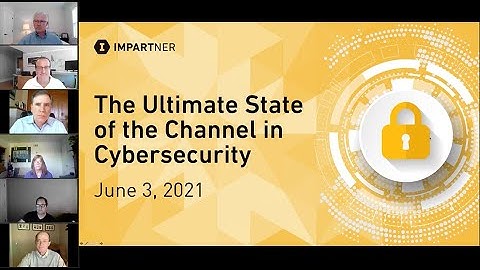 The Ultimate State of the Channel in Cybersecurity