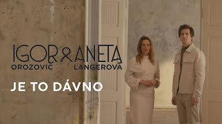 Igor Orozovič & Aneta Langerová - Je to dávno (oficiální video)