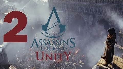 Assassin’s Creed Unity Playthrough Part 2 PS4 HD