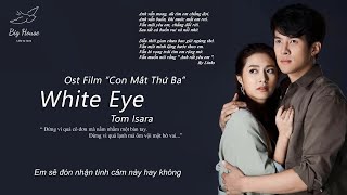 ♬[Vietsub] White Eye - Tom Isara || Ost Film " Huệ Nhãn(ดวงตาที่ 3)" || Một bộ phim Thái khá hấp dẫn