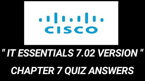 | IT ESSENTIALS 7.02 VERSION || CHAPTER 7 QUIZ  ANSWERS || CISCO ||
