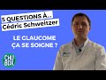 Glaucome  5 questions  cdric schweitzer ophtalmologiste au chu de bordeaux