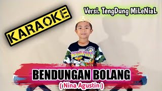 BENDUNGAN BOLANG _ KARAOKE _ Versi. TengDung MiLeNiaL ( Nina Agustin ) Cover Music