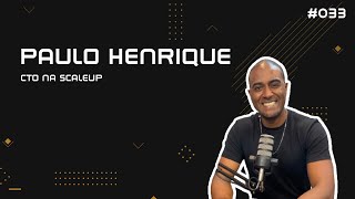 POGCAST #033  - Paulo Henrique (CTO na Scaleup)