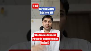Who Creates Business Partner in SAP Implementation Project? SAP FICO S4HANA Interview Question | TCS