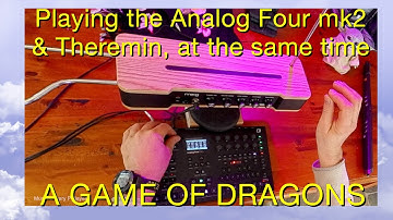 Analog Four & Theremin at same time "A Game of Dragons" a Live Remaster #moog #etherwave