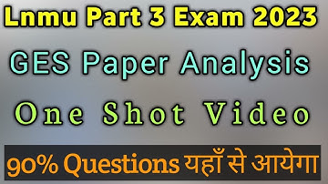 Lnmu GES Part 3 One Shot video for Exam 2023 ||Lnmu GES One shot VVI Questions
