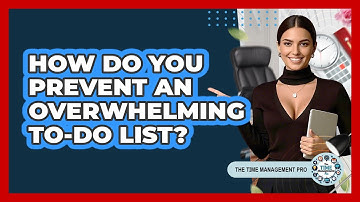 How Do You Prevent An Overwhelming To-Do List?