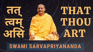 Tat Tvam Asi (That Thou Art) | Swami Sarvapriyananda