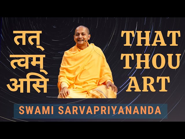 Tat Tvam Asi (That Thou Art) | Swami Sarvapriyananda class=