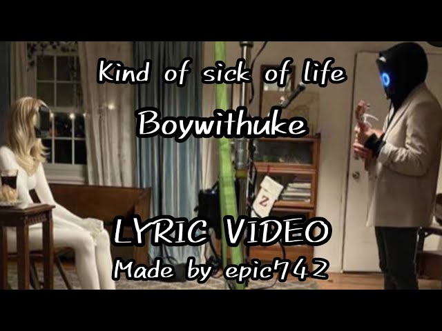 Boywithuke kind of sick of life lyric video class=