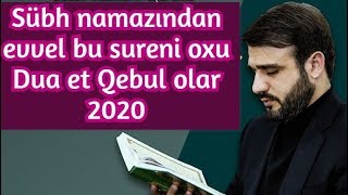 Sübh namazından evvel bu sureni oxu Dua et Qebul olar 2020