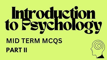 PSY 101 - Introduction to Psychology | Midterm Exam MCQs Preparation | Part 2
