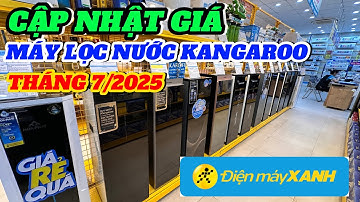 Cập Nhật Giá Máy Lọc Nước Kangaroo Tháng 7/2025 | Giảm Sâu Tại Điện Máy Xanh