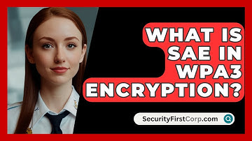 What Is SAE In WPA3 Encryption? - SecurityFirstCorp.com