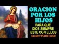 Oración por los hijos, para que Dios siempre este con ellos, salud, protección y todo lo que deseas