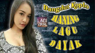 Dangdut Koplo Viral HANING LAGU DAYAK Cover