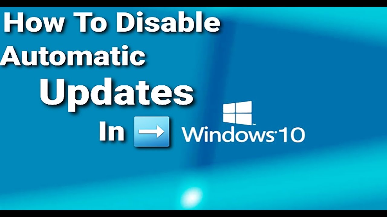 How To Disable Automatic Updates In Windows 10 permanently - YouTube