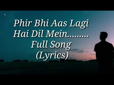 Phir Bhi Aas Lagi Hai Dil Mein    Full Song With l