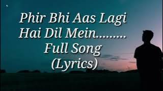 Phir Bhi Aas Lagi Hai Dil Mein __ Full Song With l