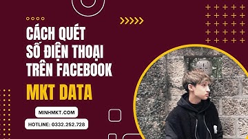 Cách Quét Số Điện Thoại Trên Facebook | Lọc Data Khách Hàng Tiềm Năng
