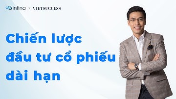 CHIẾN LƯỢC ĐẦU TƯ CỔ PHIẾU DÀI HẠN