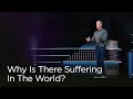 Why Is There Suffering In The World? // Andy Stanley