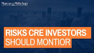 Potential Risks CRE Investors Should Monitor