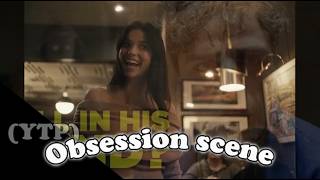 Obsession scene (YTP)