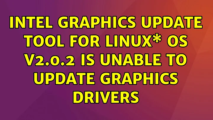 Ubuntu: Intel Graphics Update Tool for Linux\* OS v2.0.2 is unable to update graphics drivers