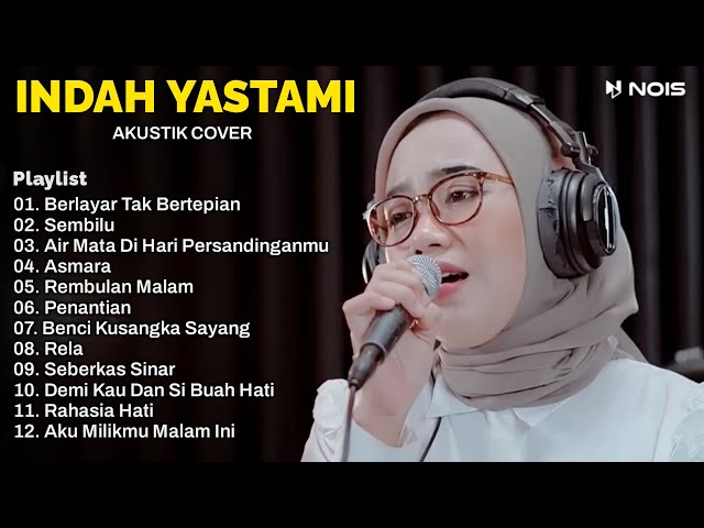 INDAH YASTAMI - BERLAYAR TAK BERTEPIAN, SEMBILU || MUSIK COVER AKUSTIK TERBAIK ALBUM 2024 class=