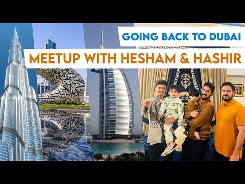 Going Back to Dubai | Meetup with Hesham Khan & Hashir