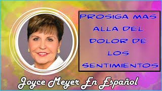 Joyce Meyer en Español 2022  🔴 Prosiga mas alla del Dolor de los Sentimientos 🔴  Sermón Completo