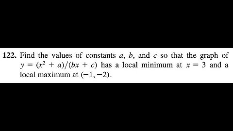 Find the values of constants a, b, and c so that the graph of y= (x^2+a)/(bx+c) has a local minimum