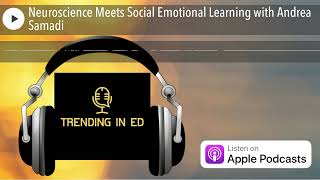 Neuroscience Meets Social Emotional Learning with Andrea Samadi