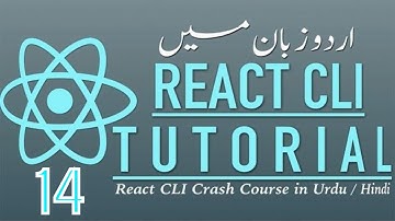 Part 14 React Cli Crash Course in Urdu 2018: Create Custom & Conditional Routes with Rect Router DOM