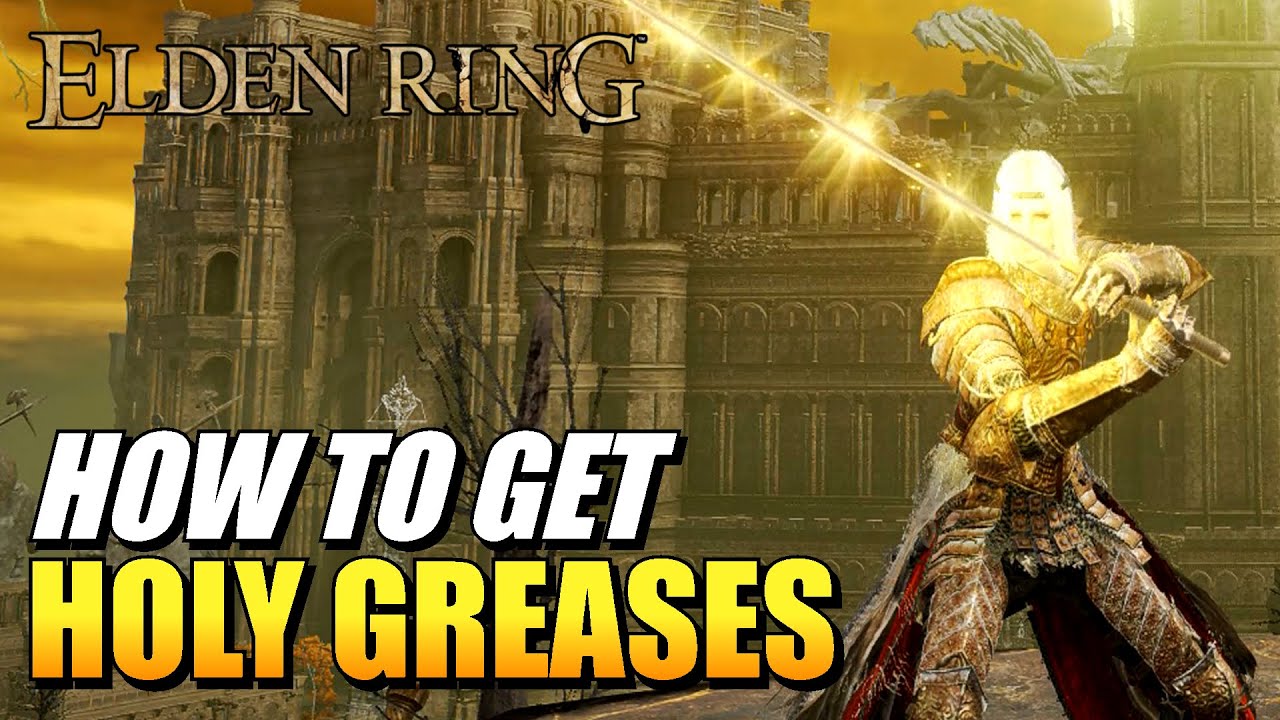 Elden Ring Where To Get Holy Grease Materials (Root Resin & Golden