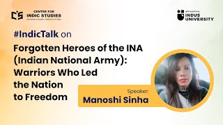 Forgotten Heroes Of The Indian National Army - By Manoshi Sinha #IndicTalks