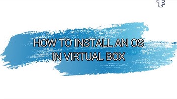 How to Install OS in Virtual Box