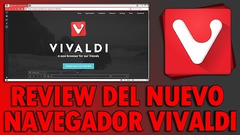 Review Del Nuevo Navegador VIVALDI