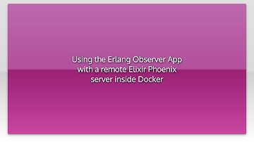Using the Erlang Observer App with a remote Elixir Phoenix server inside Docker