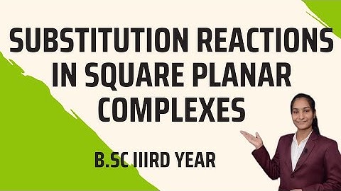 Substitution reactions in square planar complexes | B.Sc 3rd Year | By Priti Mam