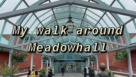 My walk around Meadowhall, M&S through to the train and tram stations, then travelodge