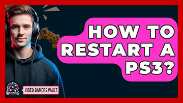 How To Restart A PS3? - Video Gamers Vault