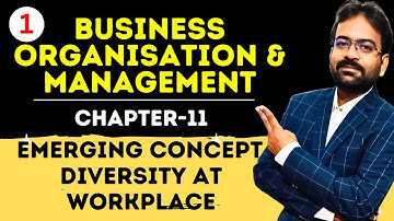 Emerging Concepts in BOM | Chapter 11 | Diversity at Workplace | Business Organisation & Management