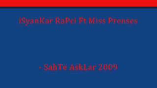 iSyanKar RaPci Ft Miss Prenses - SahTe AskLar 2009 Resimi