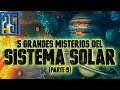 Grandes Misterios del Sistema Solar. Parte 9